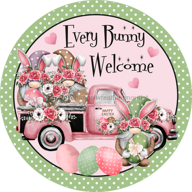 Wreath Sign, Every Bunny Welcome, Round Easter Sign, Easter Truck, DECOE-512, Sign For Wreath, DecoExchange - DecoExchange